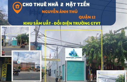 HIẾM-Cho thuê nhà 2 Mặt Tiền Nguyễn Ảnh Thủ 108m2 - ĐỐI DIỆN TRƯỜNG GTVT